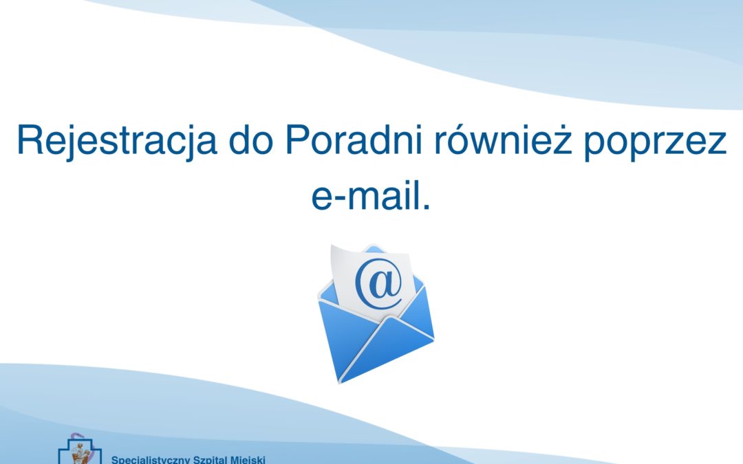 Rejestracja do poradni również drogą e-mail