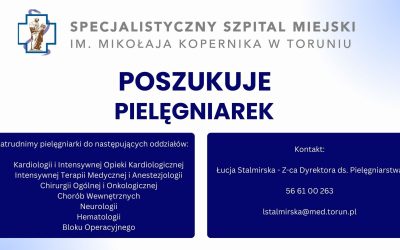 Specjalistyczny Szpital Miejski im. M. Kopernika w Toruniu zatrudni Pielęgniarki/ Pielęgniarzy